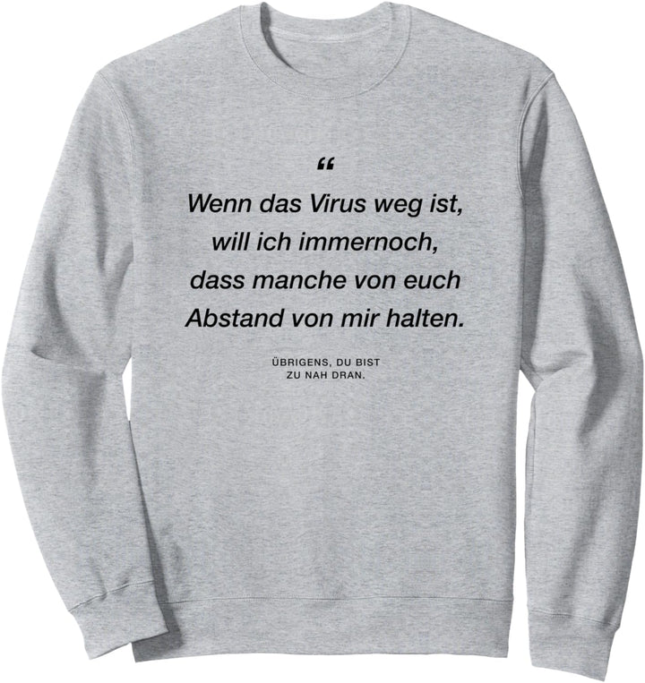 Wenn das Virus weg ist will ich dass manche Abstand halten Sweatshirt
