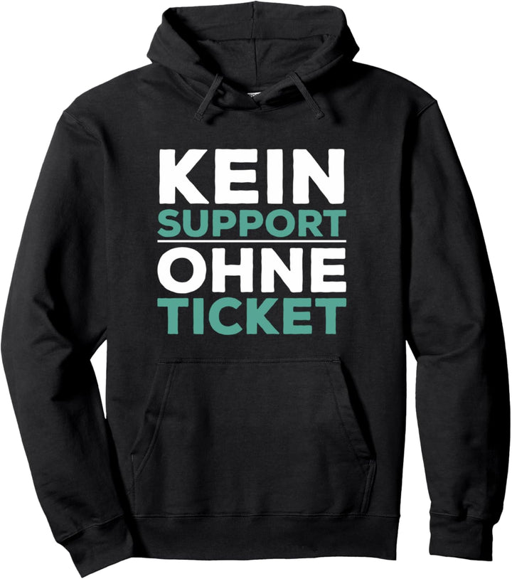 Kein Support Ohne Ticket Pullover Hoodie