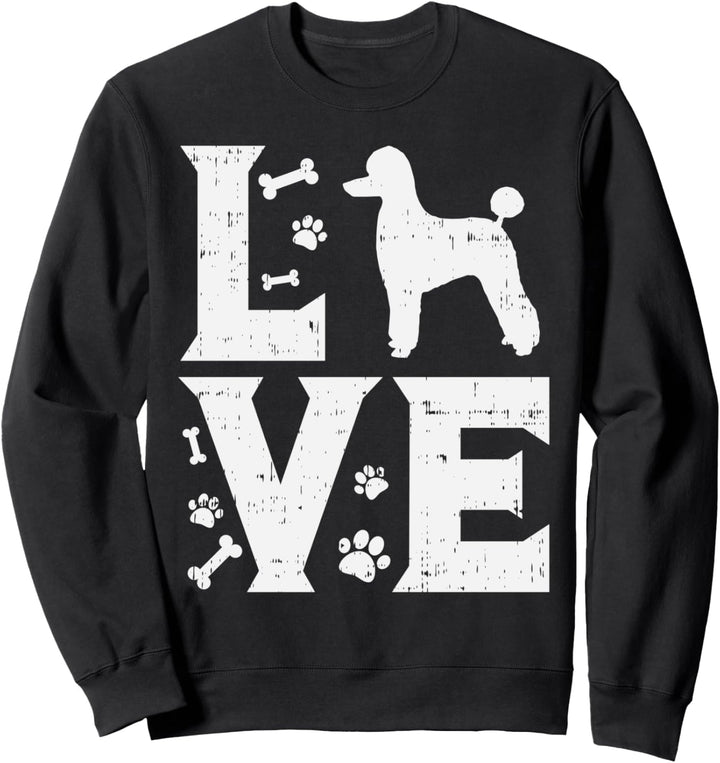 Love Poodle Standard Miniature Toy Pet Dog Lover Owner Gift Sweatshirt