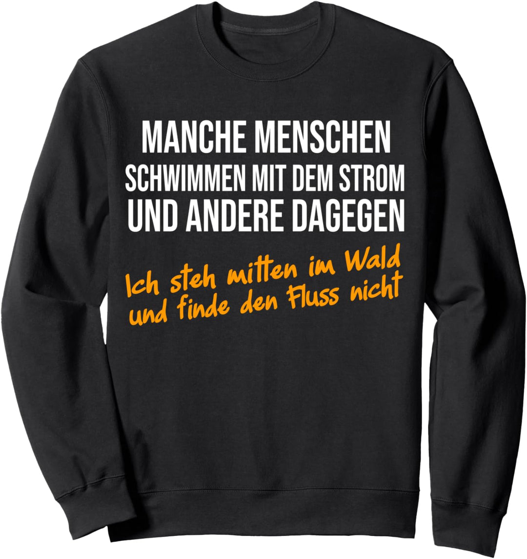 Manche Menschen schwimmen mit dem Strom, witziges Spruch Sweatshirt