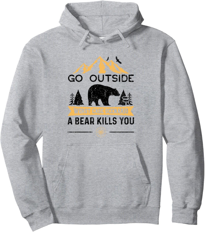 Go Outside Worstcase Scenario A Bear Kills You - Bär Pullover Hoodie
