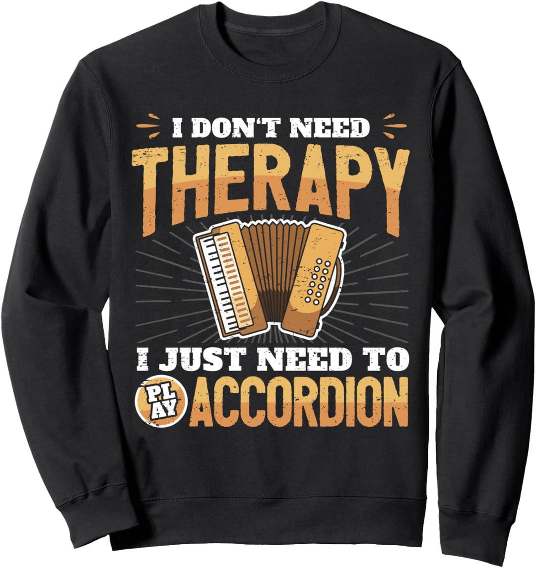 Akkordeonspieler Ich Brauche Keine Therapie Akkordeon Sweatshirt