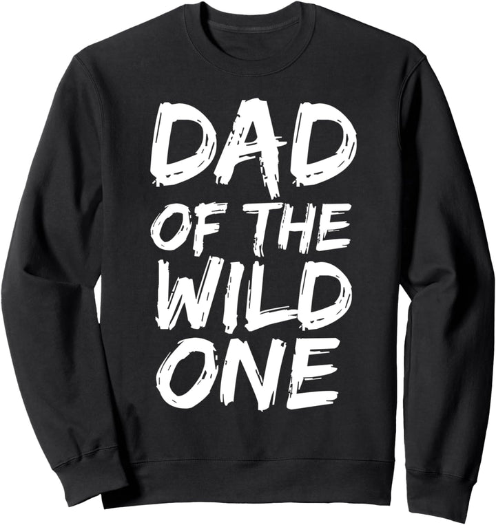 Funny Boy Toddler Father Gift for Men Dad of the Wild One Sweatshirt