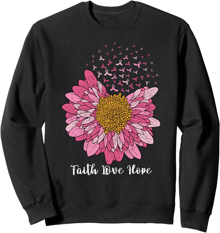 Faith Hope Love Flower Pink Support Breast Cancer Awareness Sweatshirt
