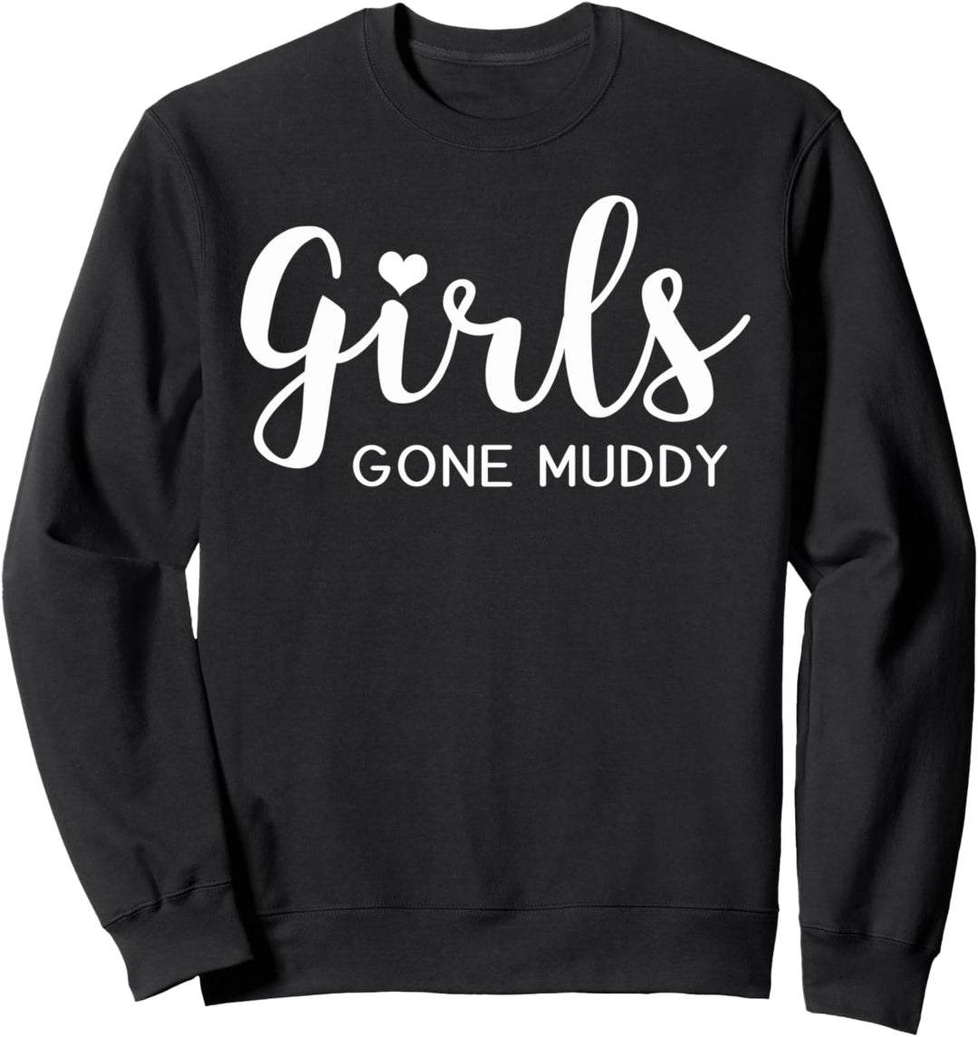 Girls Gone Muddy Matching Girls Team Mud Run Sweatshirt