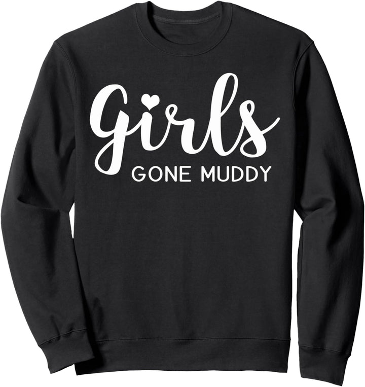 Girls Gone Muddy Matching Girls Team Mud Run Sweatshirt