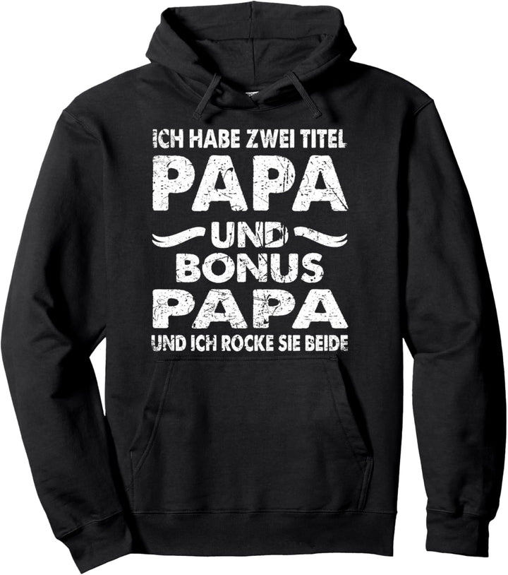 Ich habe zwei Titel Papa und Bonus Papa Und Rocke Sie Beide Pullover Hoodie