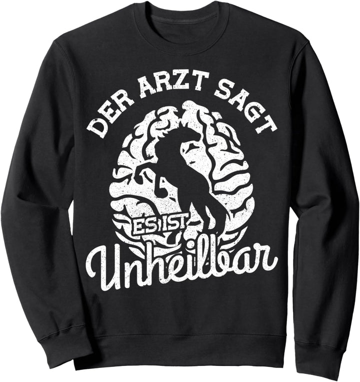 Islansdpferde Isländer Arzt sagt es ist unheilbar Geschenk Sweatshirt