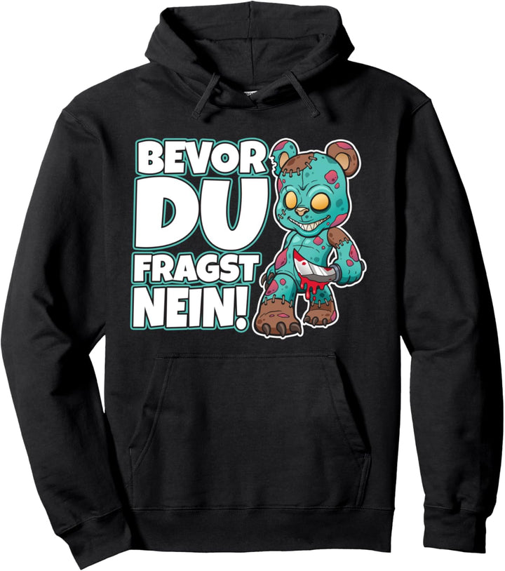 Bevor du fragst Nein Teddy lustig mit süssem Zombie Teddybär Pullover Hoodie