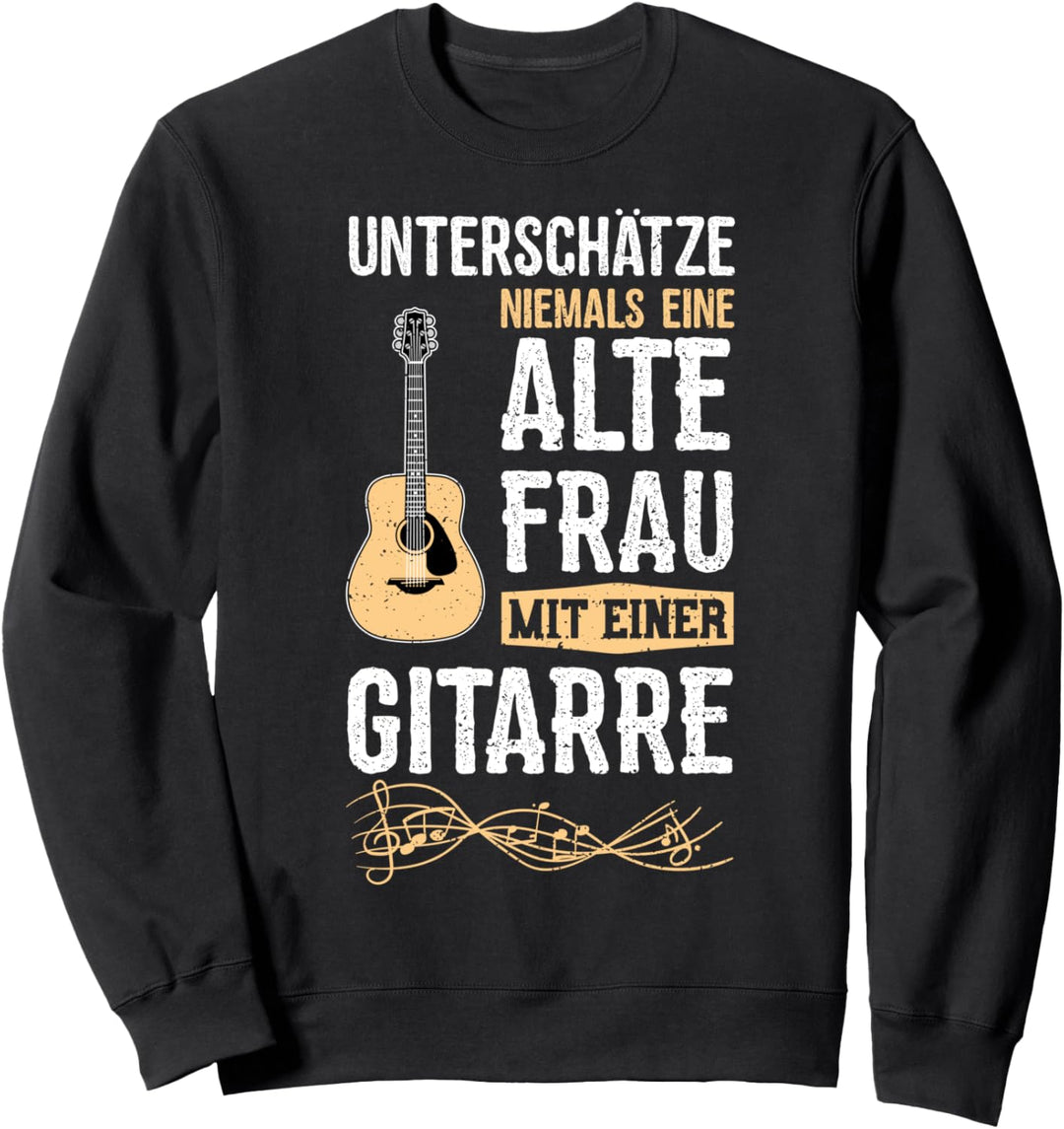 Unterschätze Niemals Eine Alte Frau Mit Einer Gitarre Sweatshirt