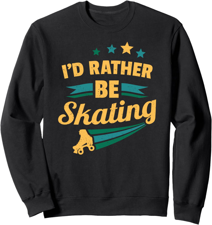 Rollschuh "I'd Rather Be Skating" Sweatshirt