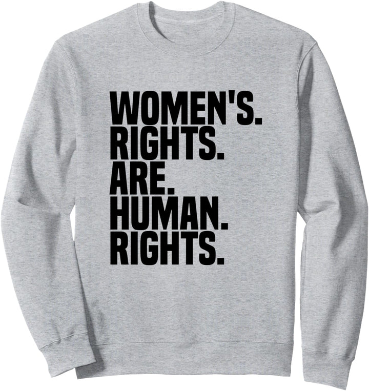 Women's Rights Are Human Rights Feminismus Sweatshirt
