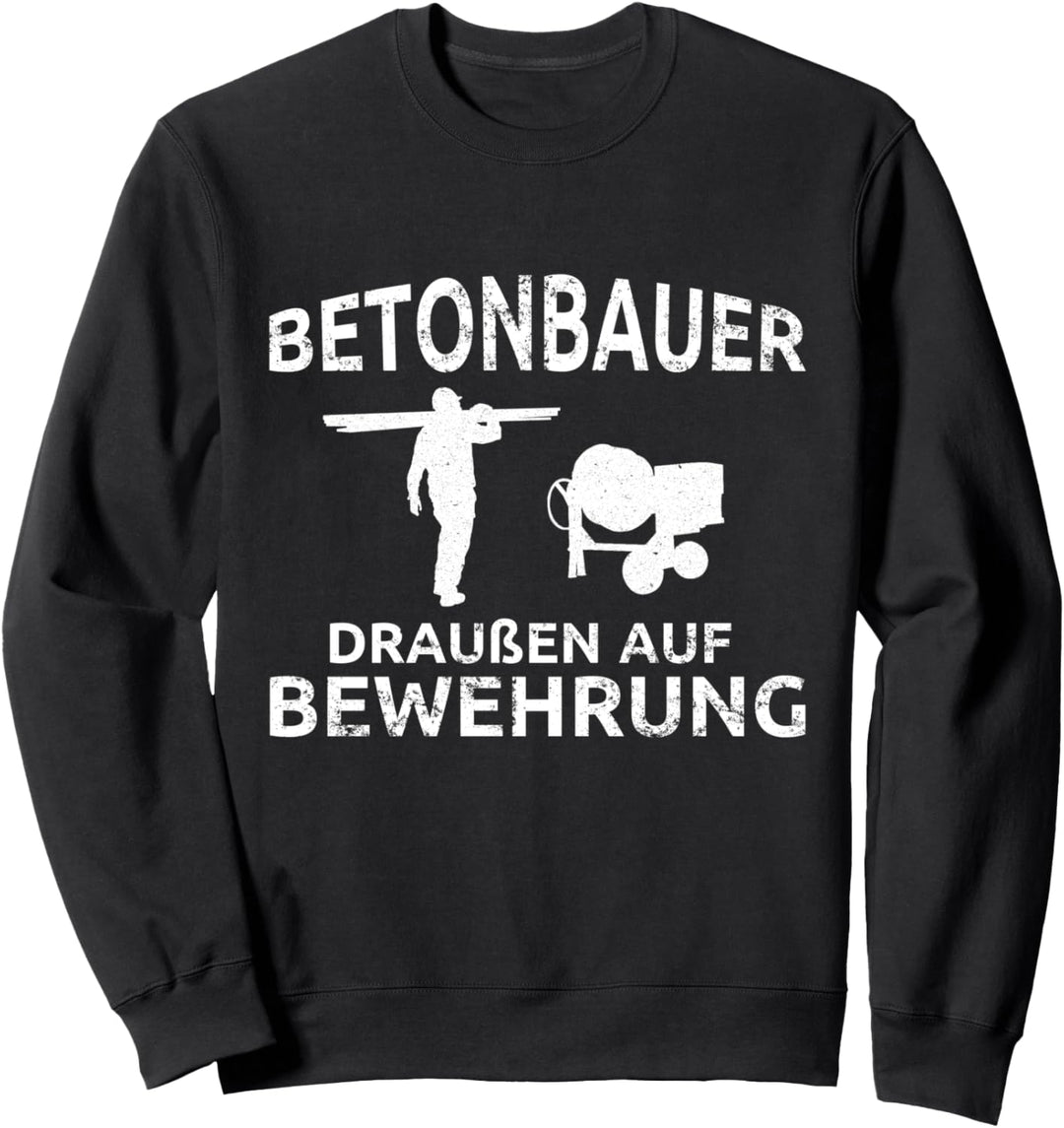 Betonbauer Draussen auf Bewehrung Lustiges Betonbauer Sweatshirt