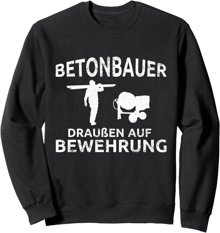 Betonbauer Draussen auf Bewehrung Lustiges Betonbauer Sweatshirt