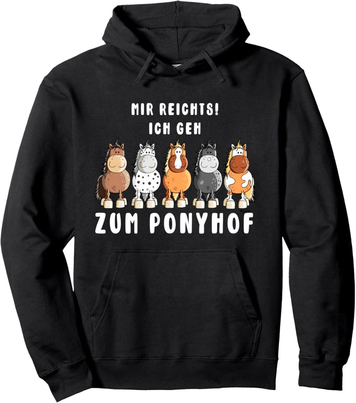 Mir Reichts Ich Geh zum Ponyhof Pferde Sprüche Fun Pullover Hoodie