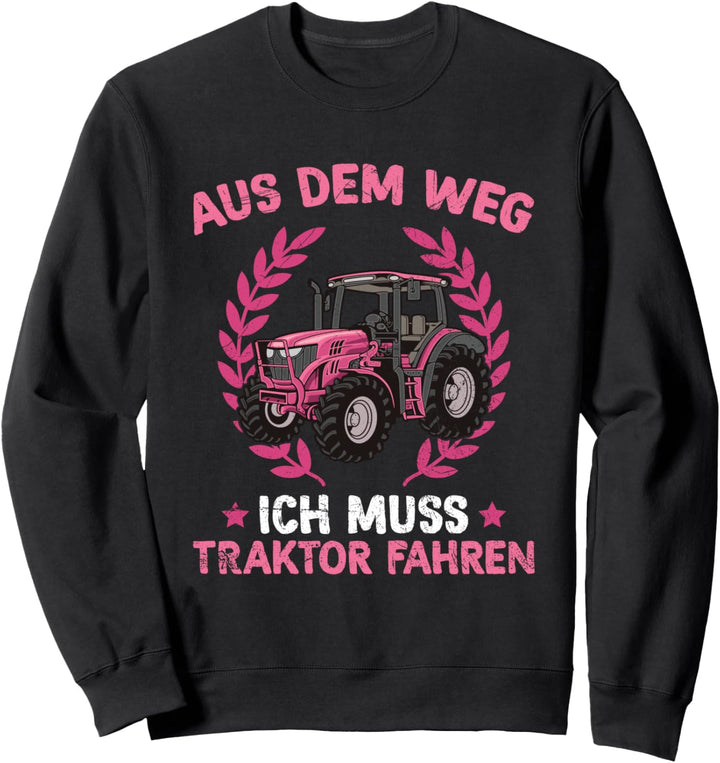 Aus Dem Weg Ich Muss Traktor Fahren Landwirtin Trecker Sweatshirt