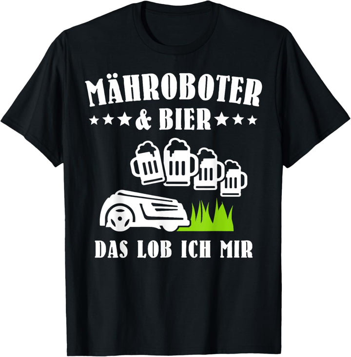 Mähroboter Bier Rasenroboter Mäher Rasenflüsterer Garten T-Shirt