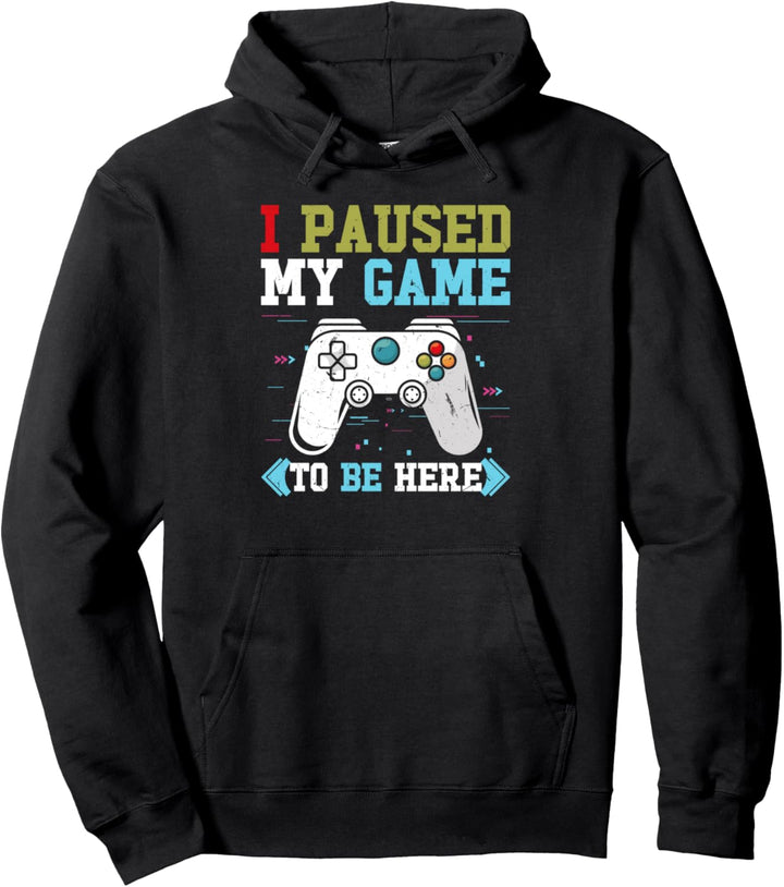 I paused my Game to be here Video Game Spieler Zockerin Pullover Hoodie