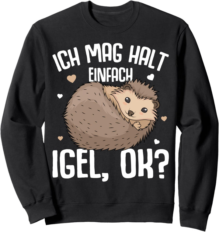 Igel lustiger Spruch - Ich mag halt Igel Kinder Damen Herren Sweatshirt
