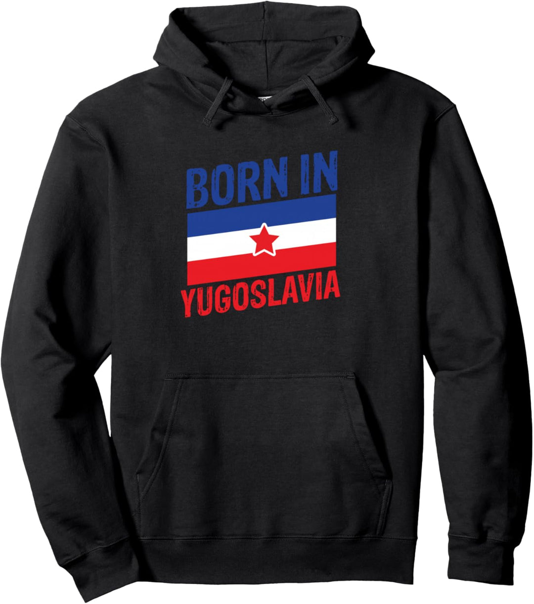 Born in Yugoslavia – Lustiges Jugoslawisches Balkan-Geschenk Pullover Hoodie