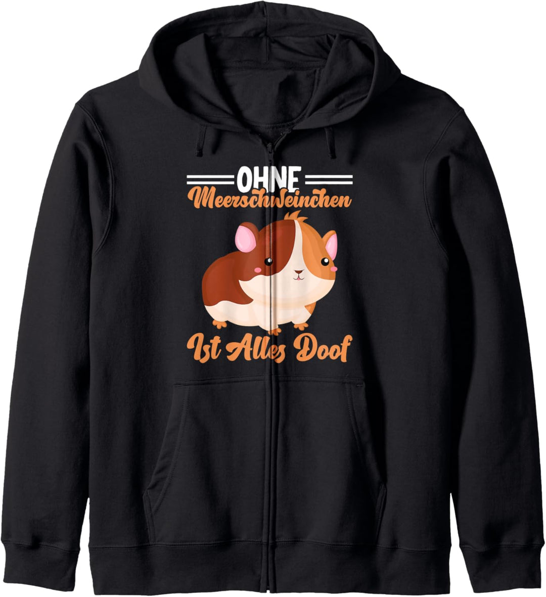 Ohne Meerschweine ist alles doof Guinea Pig Meerschweinchen Kapuzenjacke