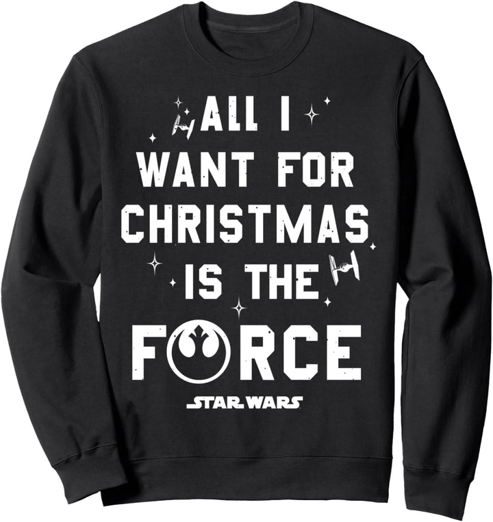 Star Wars Christmas All I Want For Christmas Is The Force Sweatshirt