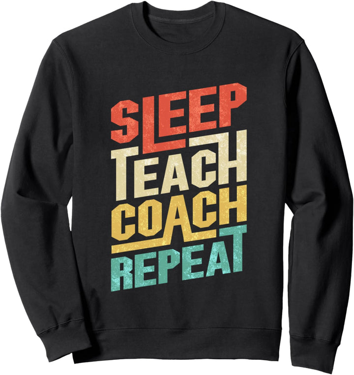 Lehrer Schlafen lehren Trainer wiederholen Sweatshirt