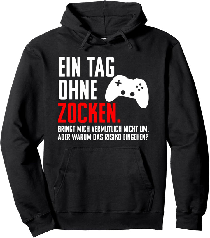 Gamer Geschenk: Ein Tag Ohne Zocken! Cooles Gaming Pullover Hoodie