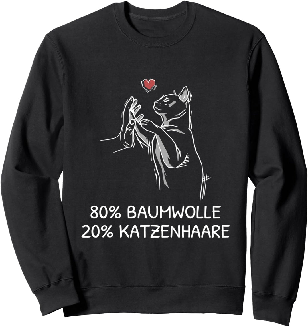 80 % Baumwolle 20 % Katzenhaare Katzenbesitzer Katzen Spruch Sweatshirt