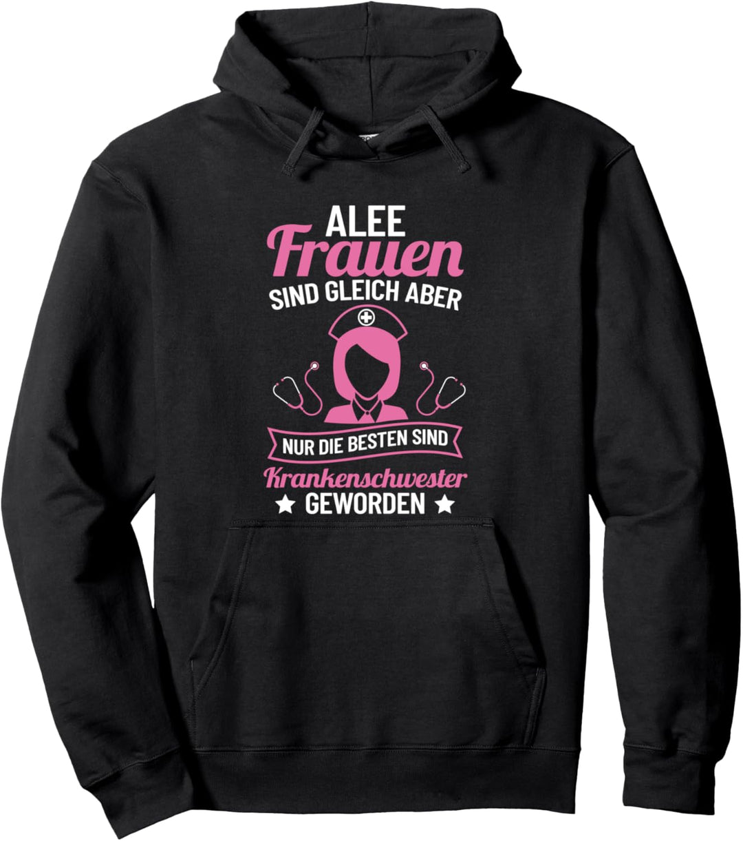 Alle Frauen Sind Gleich Aber Krankenschwester die Beste Pullover Hoodie