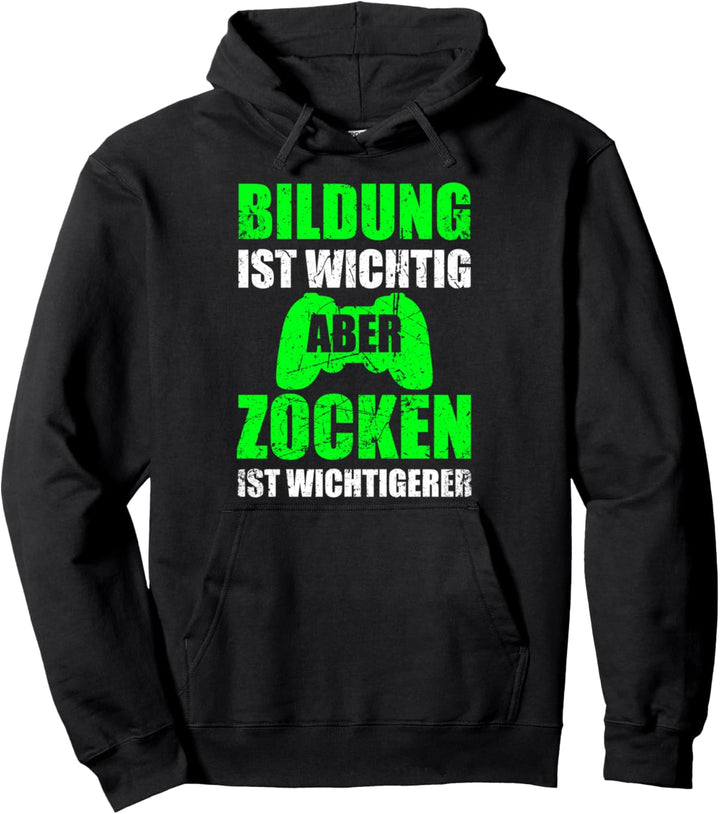 Bildung ist wichtig aber zocken ist wichtigerer für Zocker Pullover Hoodie