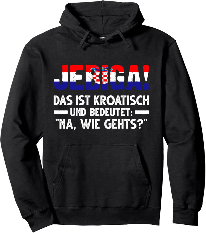 Jebiga Kroatien Kroatischer Spruch Pullover Hoodie