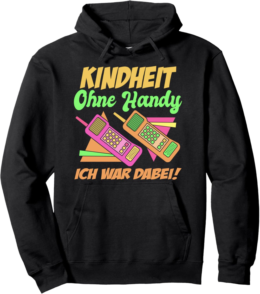 90er Party Outfit - Kindheit Ohne Handy Ich War Dabei Pullover Hoodie
