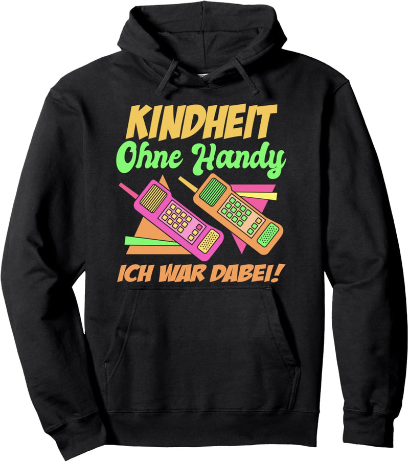 90er Party Outfit - Kindheit Ohne Handy Ich War Dabei Pullover Hoodie