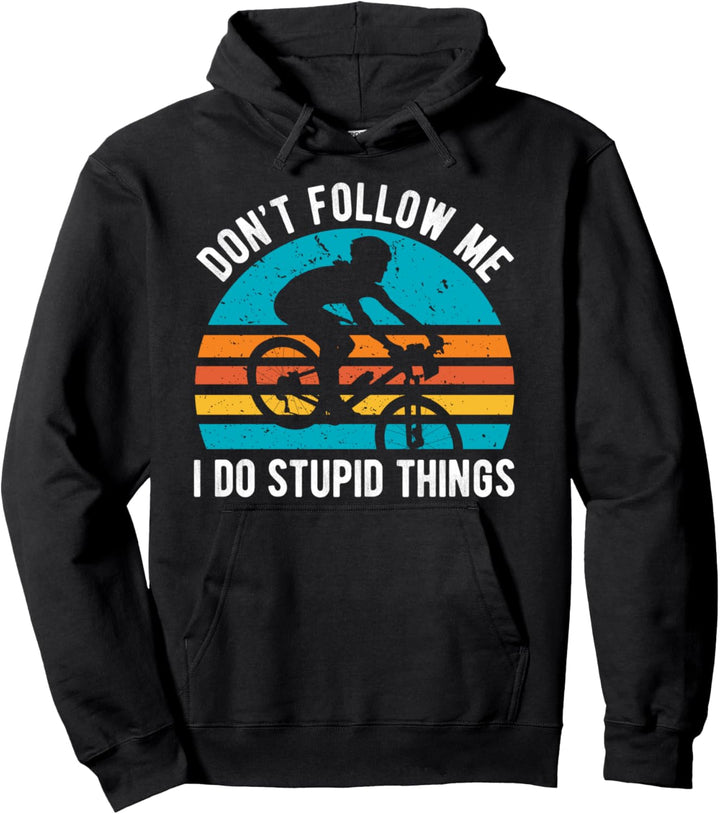 Mountainbike Don't Follow Me I Do Stupid Things MTB Downhill Pullover Hoodie
