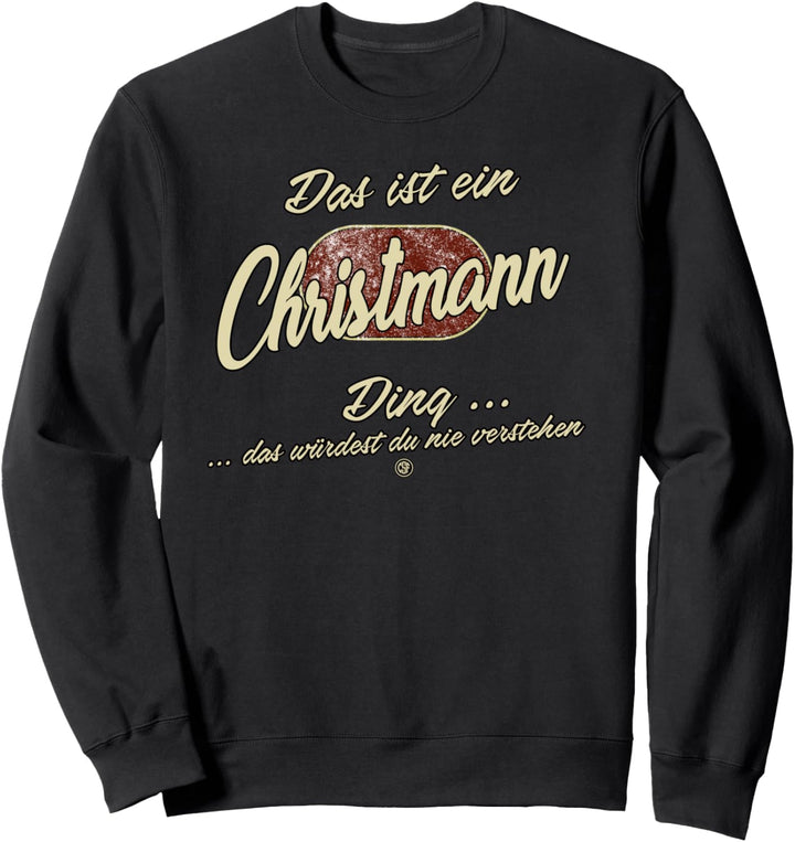 Das ist ein Christmann Ding - Lustiges Familie Christmann Sweatshirt
