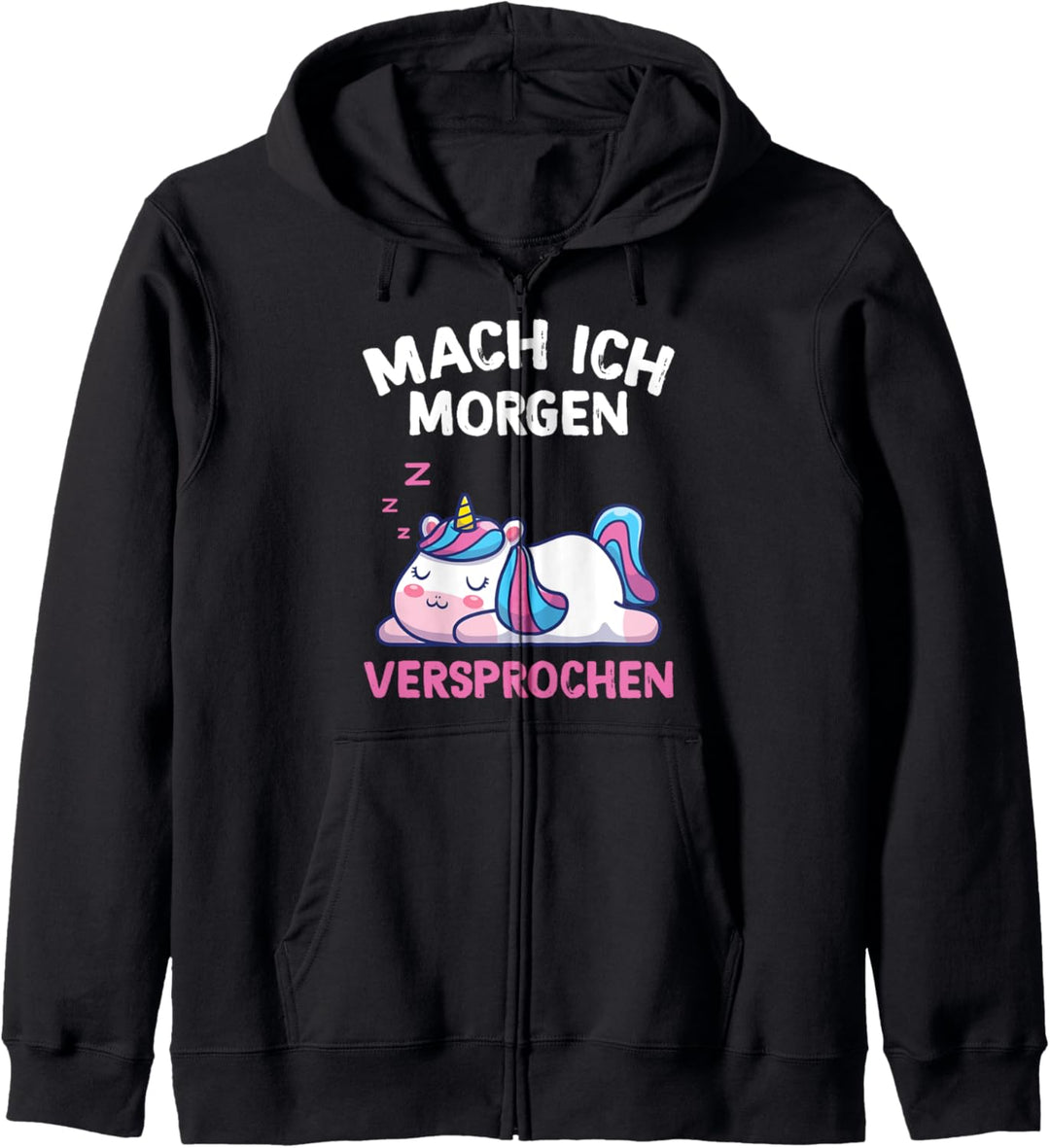 Mach Ich Morgen Versprochen Einhorn Faulenzer Chill Kapuzenjacke
