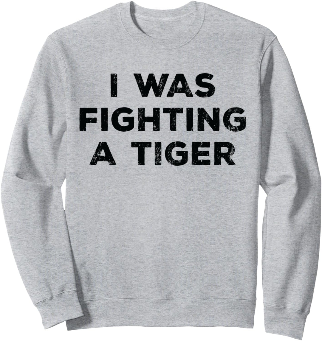 Verletzungsoperation - Ich habe gegen einen Tiger gekämpft Sweatshirt