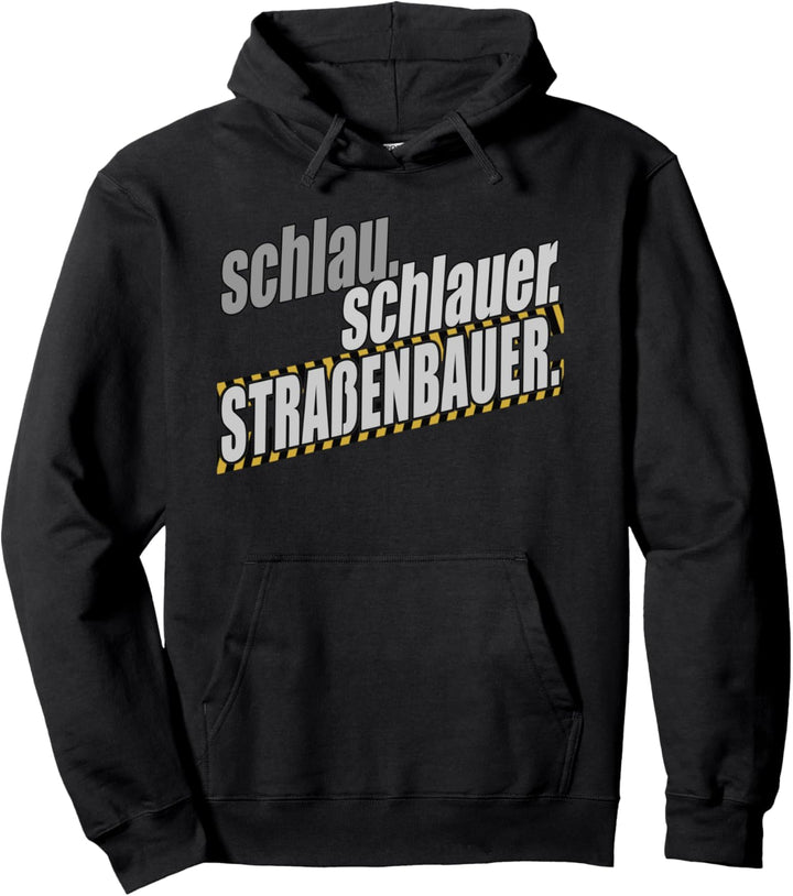 schlau schlauer Strassenbauer Pullover Hoodie
