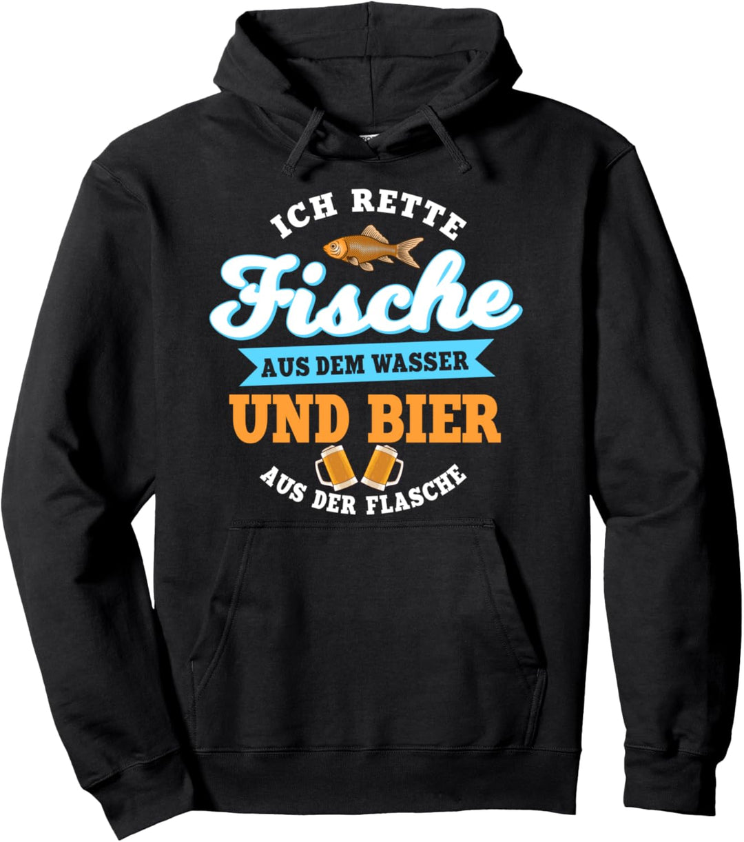 Ich rette Fische aus dem Wasser und Bier aus der Flasche Pullover Hoodie