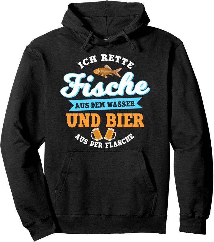 Ich rette Fische aus dem Wasser und Bier aus der Flasche Pullover Hoodie