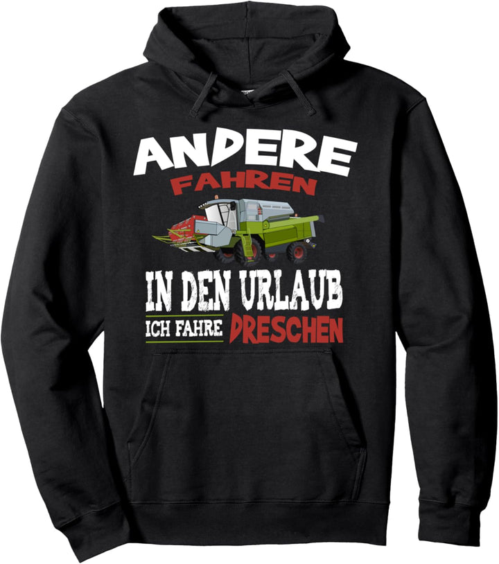 Lustiger Spruch Bauer Mähdrescher - Ich fahre dreschen Pullover Hoodie