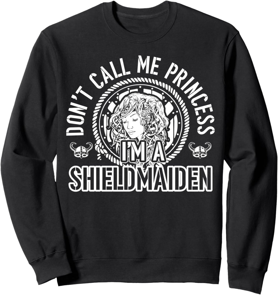 Nenn mich nicht Prinzessin Ich bin ein Schild Maiden Lagertha Warrior Sweatshirt