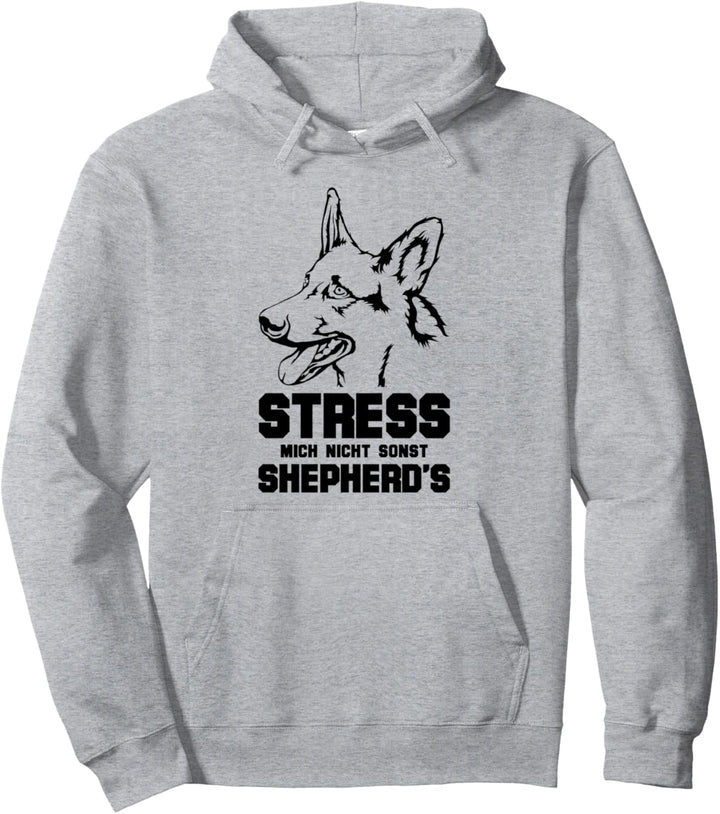 Stress mich nicht sonst Shepherd's - Lustiges Schäferhund Pullover Hoodie