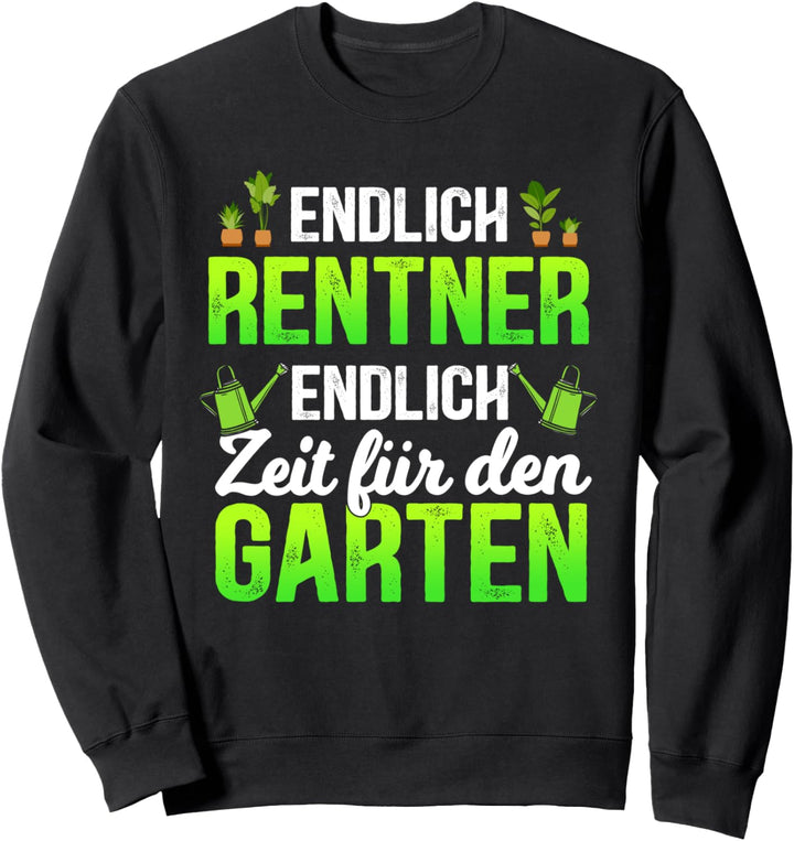Endlich Rentner endlich Zeit für den Garten Sweatshirt