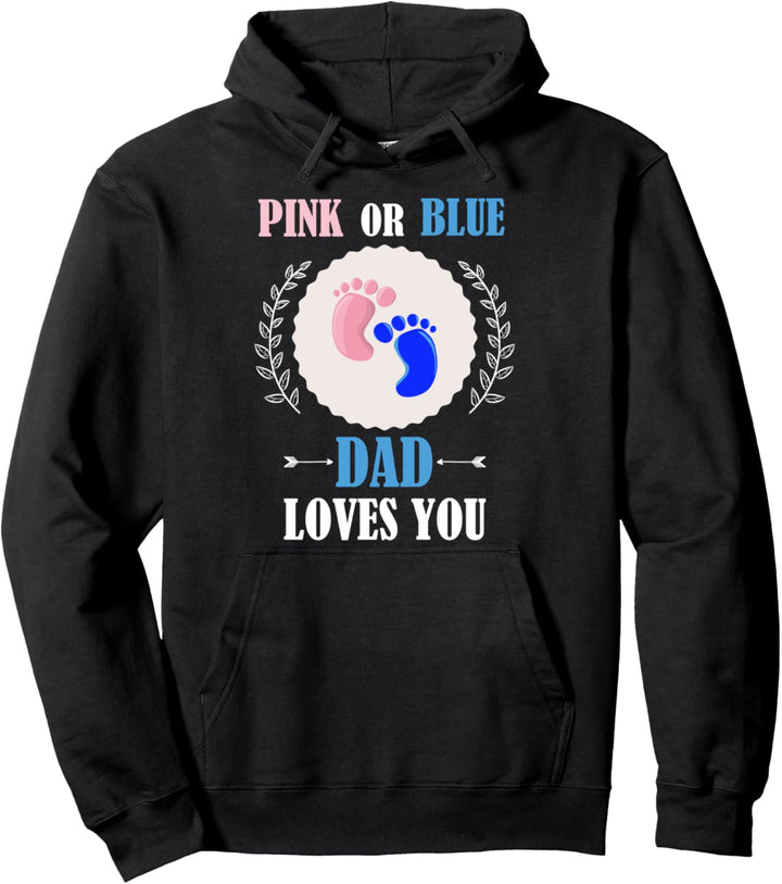 Pink Or Blue Dad Loves You Gender Reveal Babyparty T Pullover Hoodie