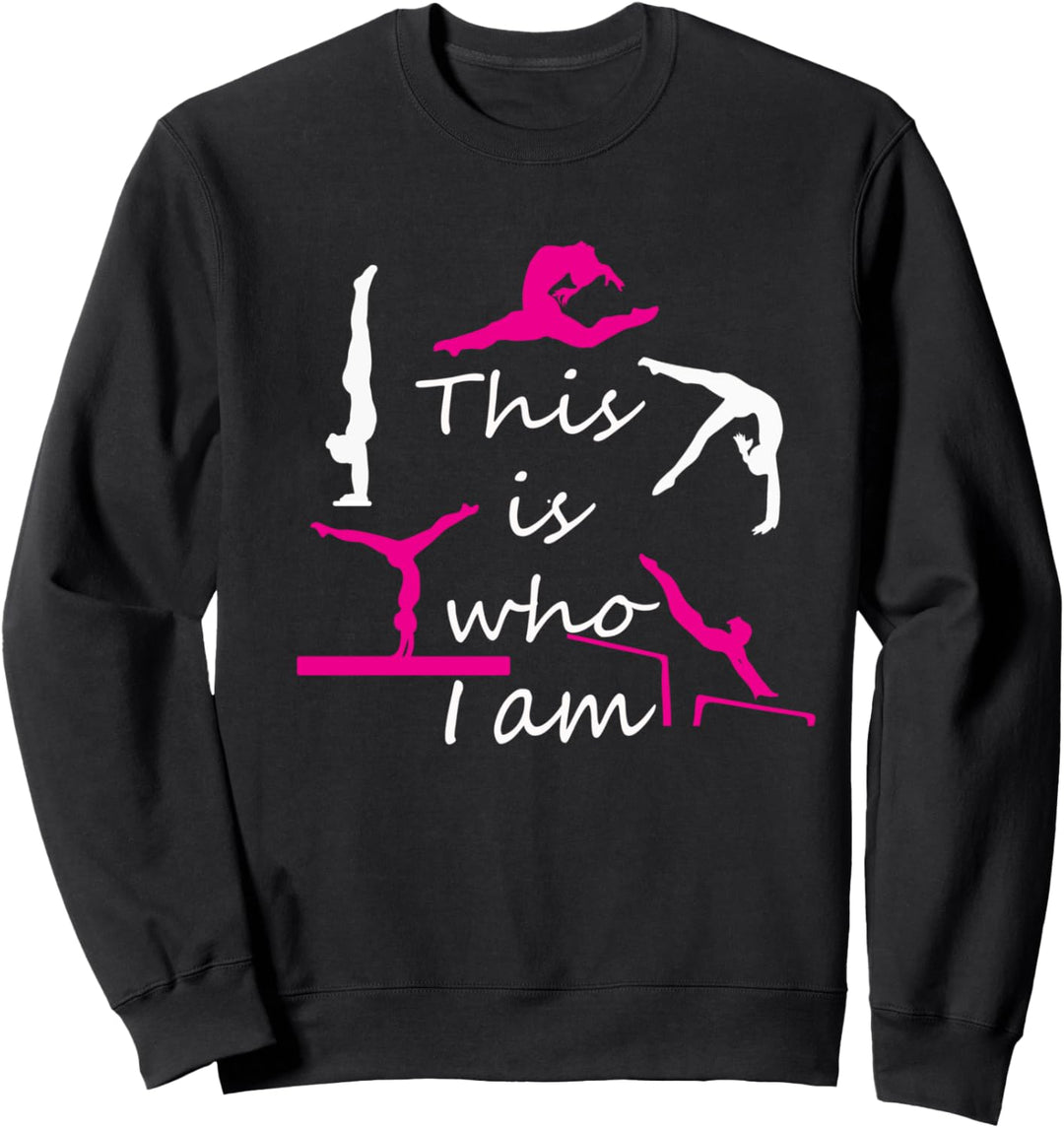 Top lustige Mädchen Gymnastik This is Who I am Geschenk Sweatshirt