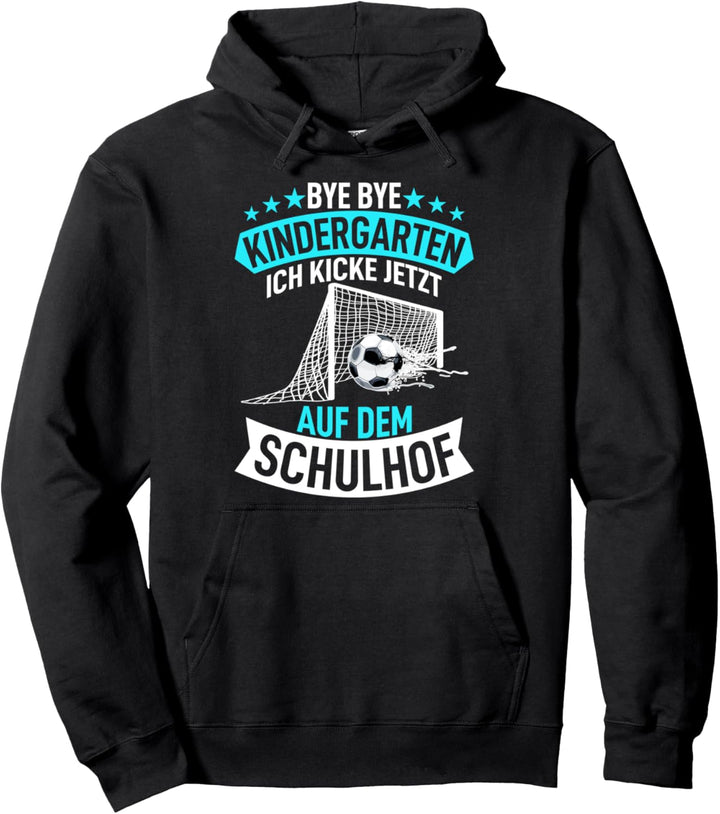 Bye Bye Kindergarten ich kicke jetzt auf dem Schulhof Pullover Hoodie