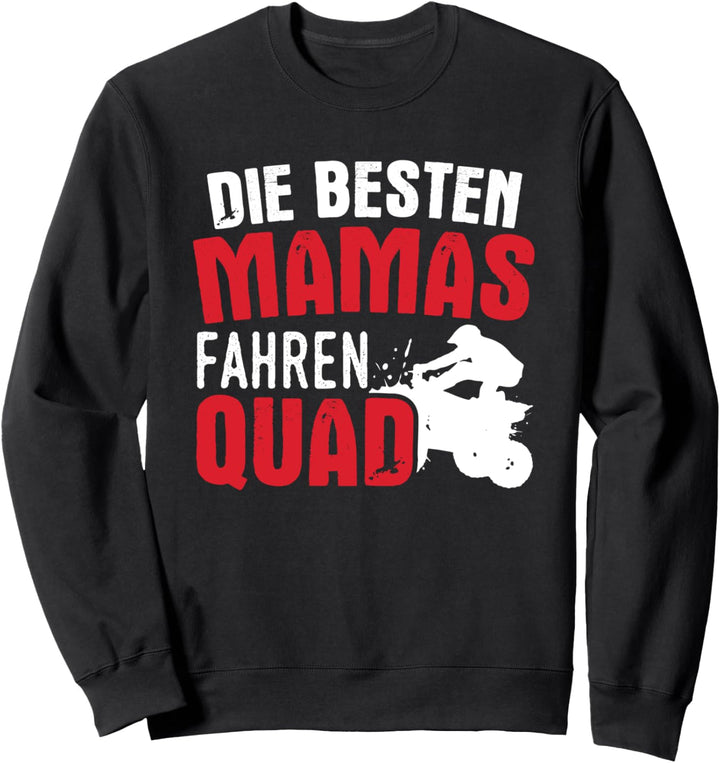 Die Besten Mamas Fahren Quad Sweatshirt