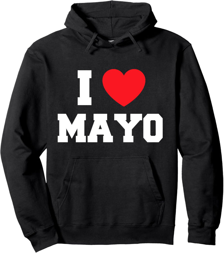I Love Mayo Pullover Hoodie